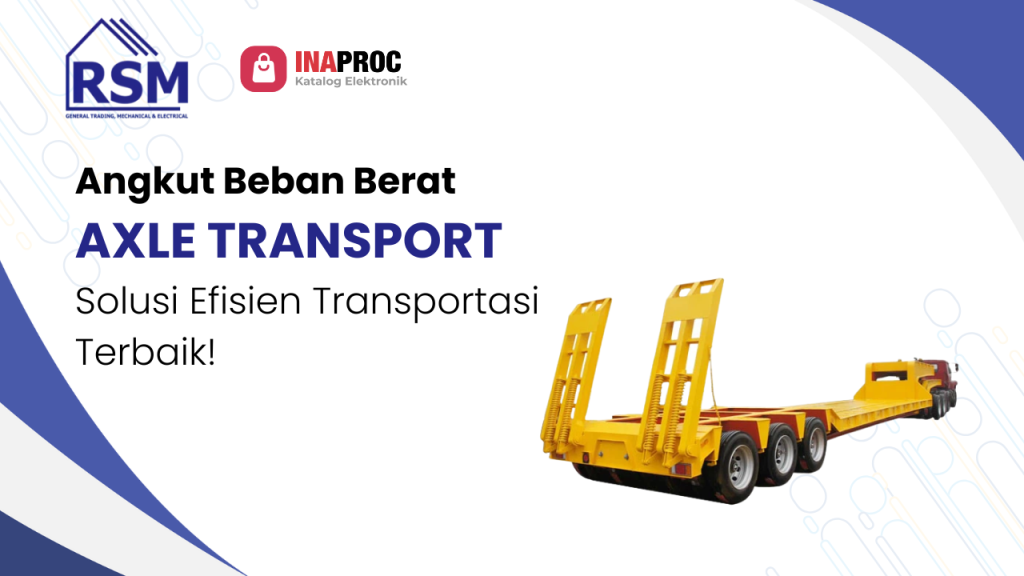 Angkut Beban Berat AXLE TRANSPORT Solusi Efisien Transportasi Terbaik!