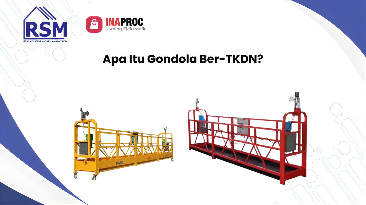 Penyedia Gondola Ber-TKDN: Solusi Efisien dan Legal untuk Perawatan Gedung dan Proyek Konstruksi