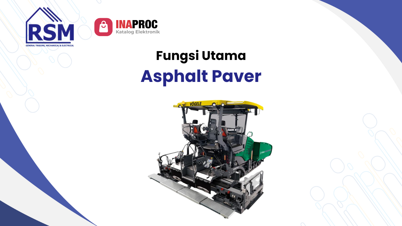 Fungsi Utama Asphalt Paver