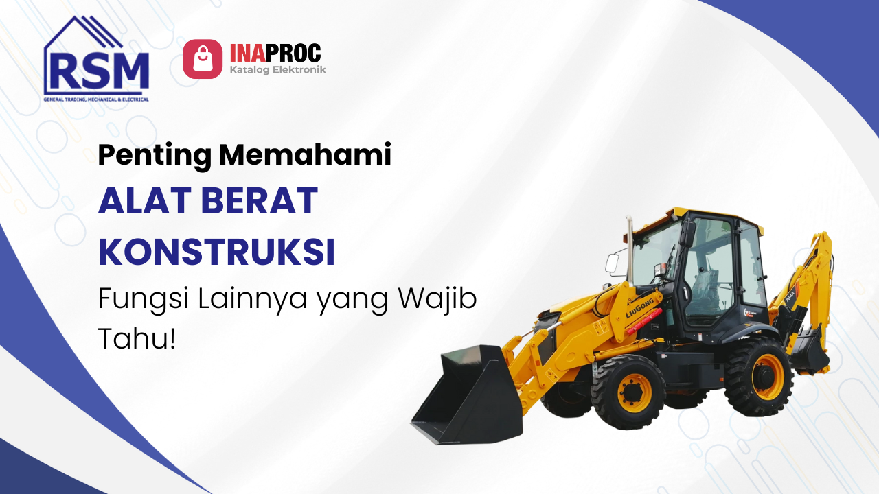 Penting Memahami ALAT BERAT KONSTRUKSI Fungsi Lainnya yang Wajib Tahu!