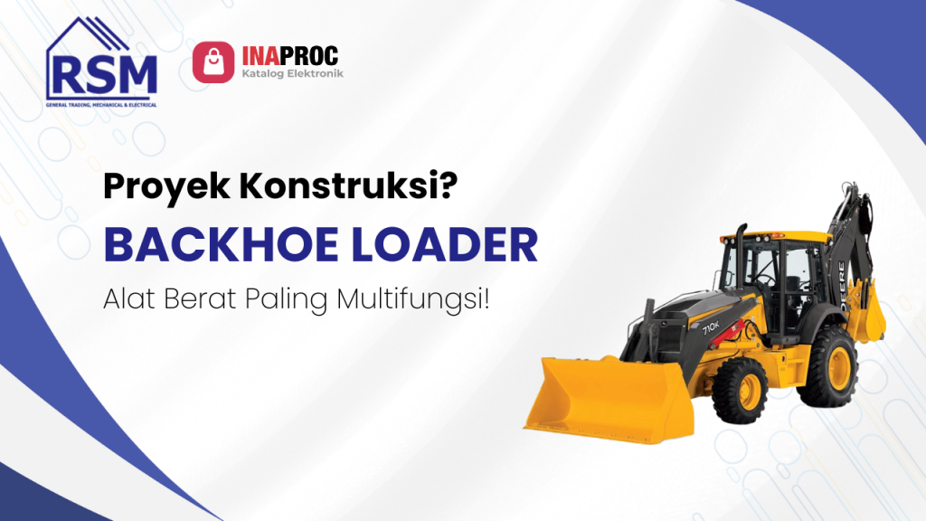 Proyek Konstruksi_ BACKHOE LOADER Alat Berat Paling Multifungsi!