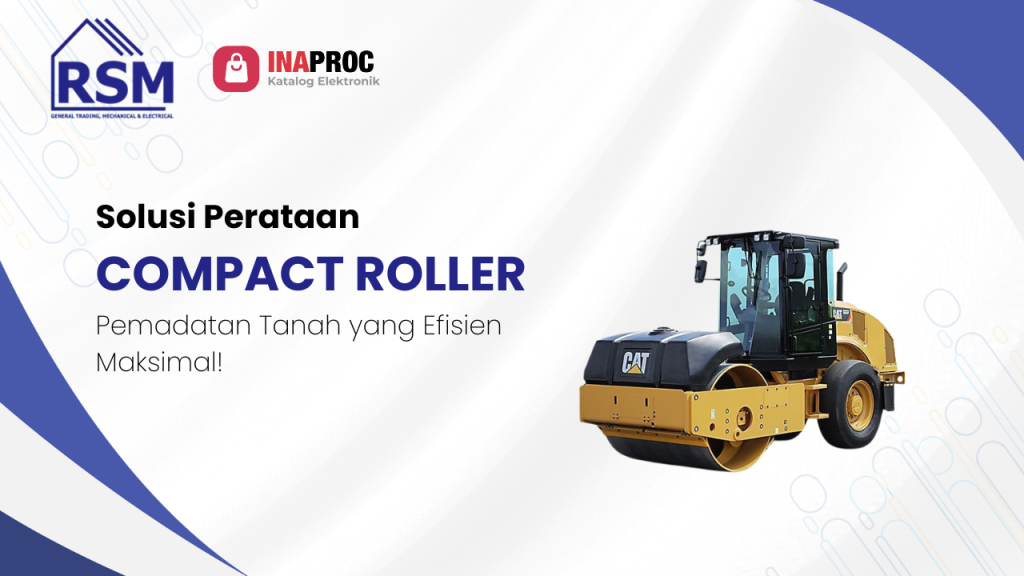 Solusi Perataan COMPACT ROLLER Pemadatan Tanah yang Efisien Maksimal!